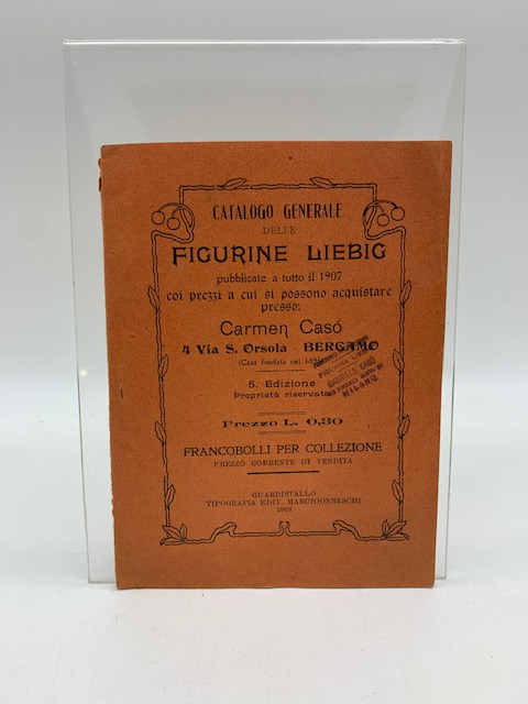 Catalogo generale delle figurine Liebig pubblicate a tutto il 1907 coi prezzi a cui si possono acquistare presso Carmen Cassò… Bergamo